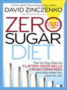 Zero sugar diet [electronic book] : the 14-day plan to flatten your belly, crush cravings, and help keep you lean for life